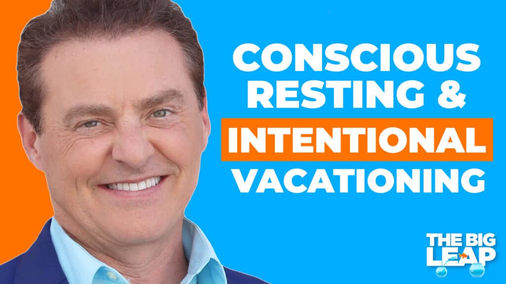 The Big Leap Episode 75 Cover Photo showing a photo of Mike Koenigs and the words "Conscious Resting & Intentional Vacationing."