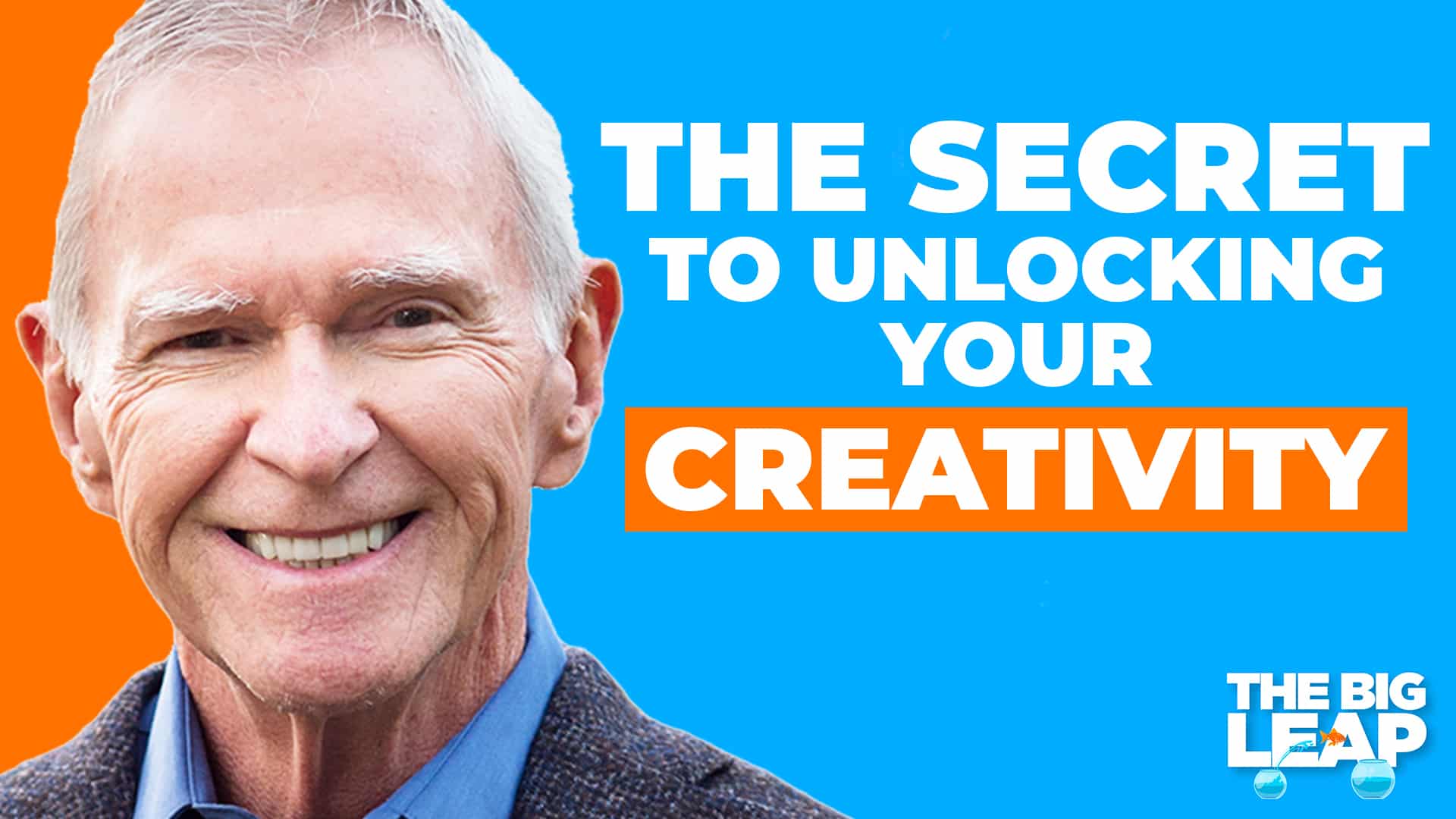 The Big Leap Episode 76 Cover Photo showing a photo of Gay Hendricks and the words "The Secret to Unlocking Your Creativity."
