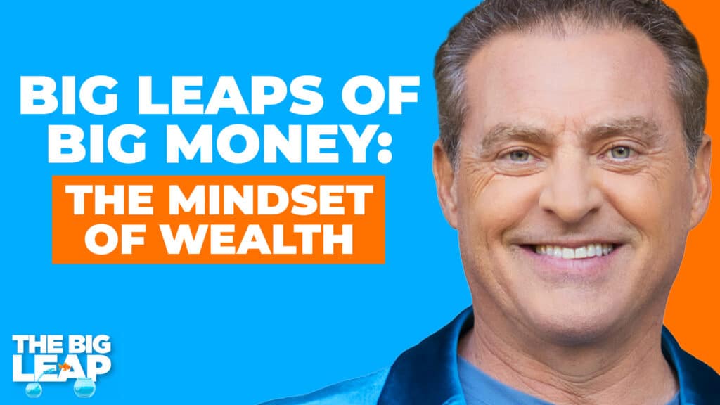The Big Leap Episode 87 Cover Photo showing a photo of Mike Koenigs and the words "Big Leaps of Big Money: The Mindset of Wealth."
